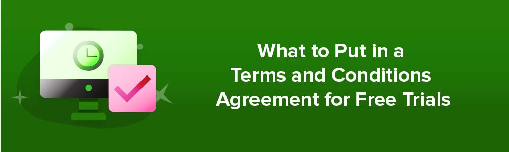 What to Put in a Terms and Conditions Agreement for Free Trials