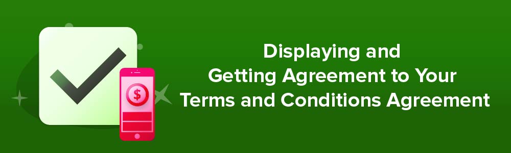 Displaying and Getting Agreement to Your Terms and Conditions Agreement