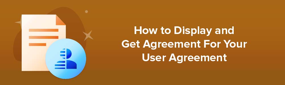 How to Display and Get Agreement For Your User Agreement