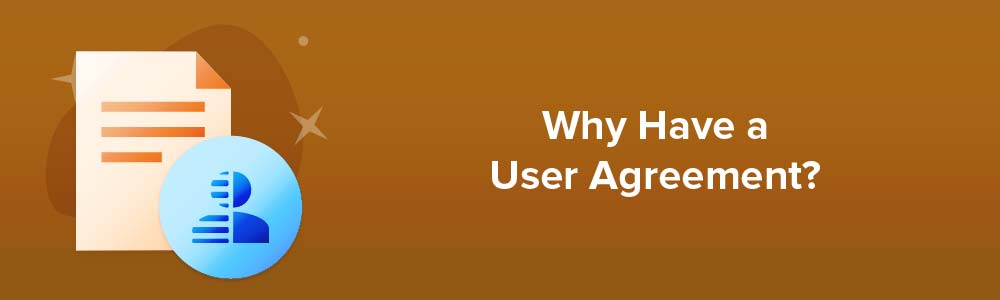 Why Have a User Agreement?