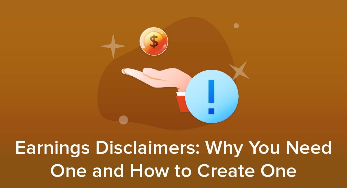 Earnings Disclaimers: Why You Need One and How to Create One