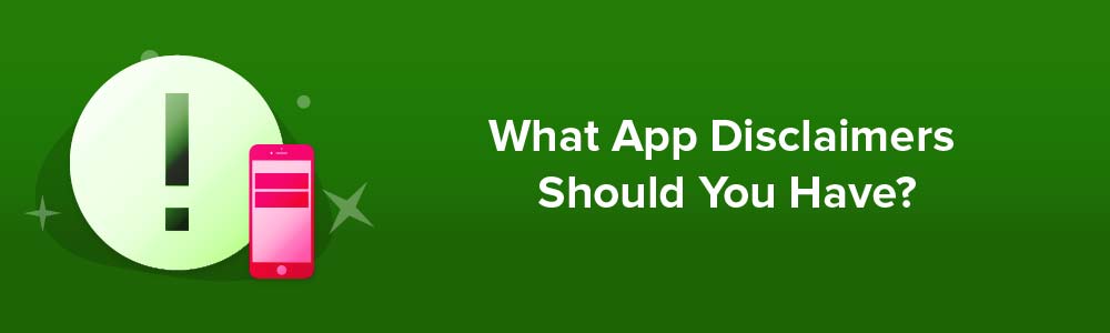 What App Disclaimers Should You Have?