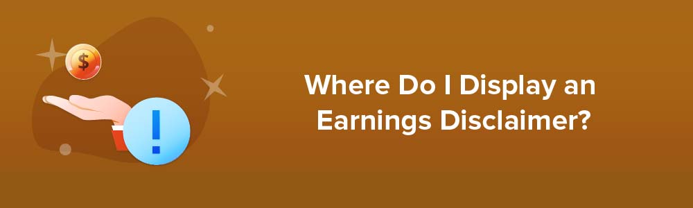 Where Do I Display an Earnings Disclaimer?