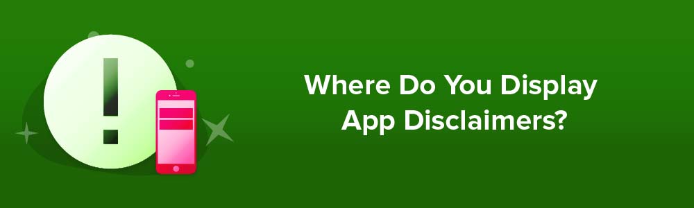 Where Do You Display App Disclaimers?
