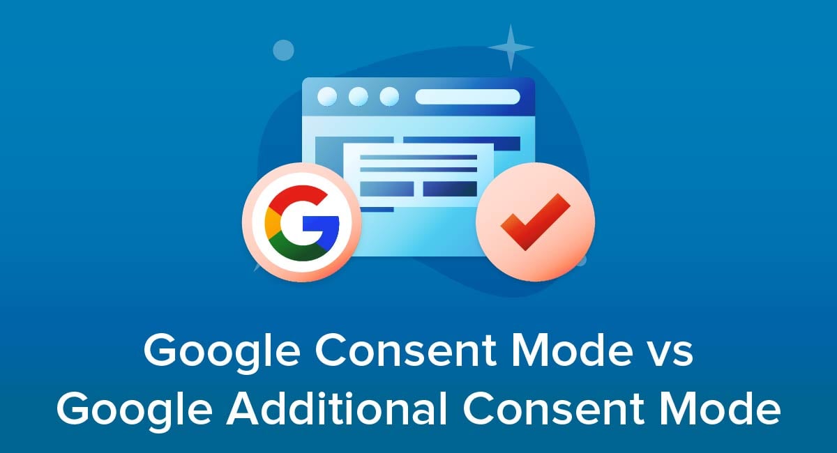 Google Consent Mode vs Google Additional Consent Mode