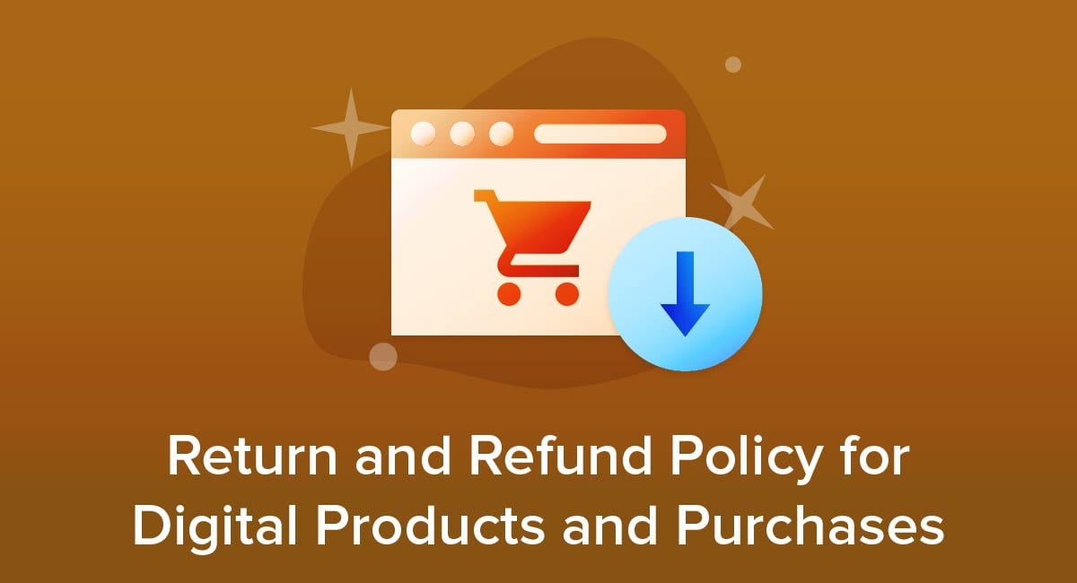 Return and Refund Policy for Digital Products and Purchases