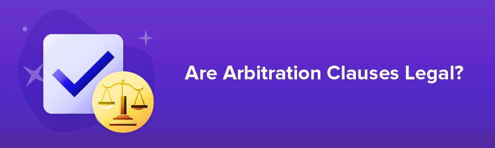 Are Arbitration Clauses Legal?
