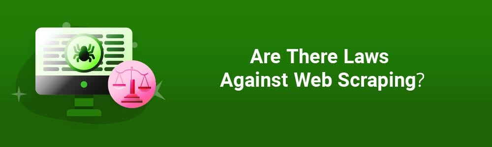 Are There Laws Against Web Scraping?
