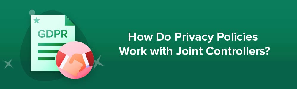 How Do Privacy Policies Work with Joint Controllers?