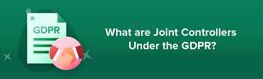 What are Joint Controllers Under the GDPR?