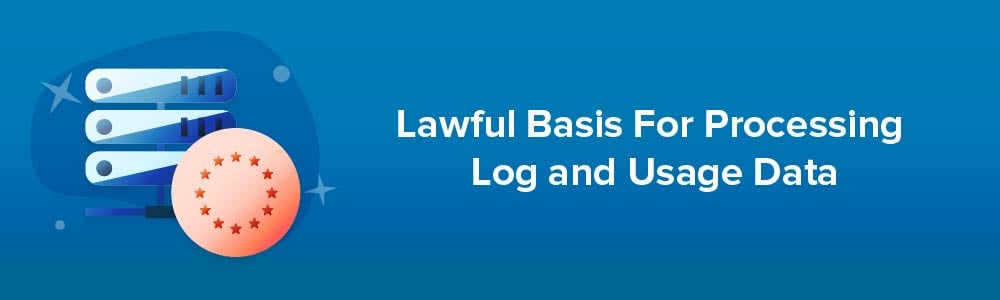 Lawful Basis For Processing Log and Usage Data