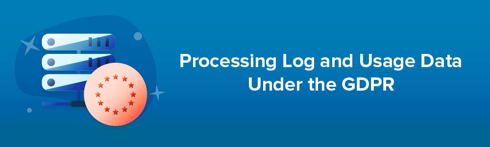 Processing Log and Usage Data Under the GDPR