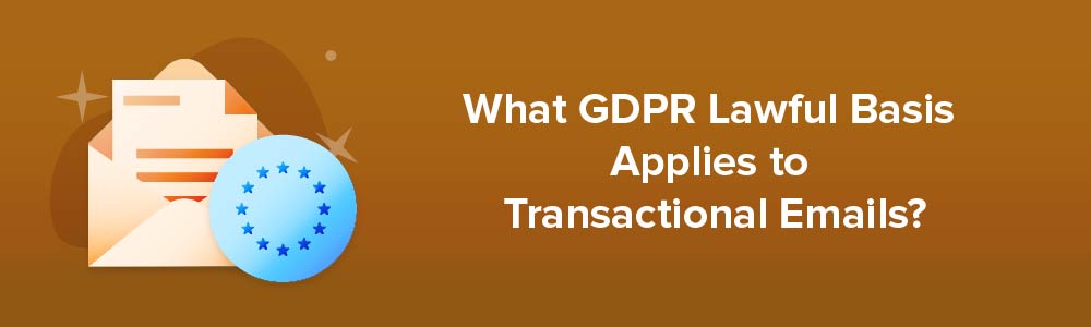 What GDPR Lawful Basis Applies to Transactional Emails?