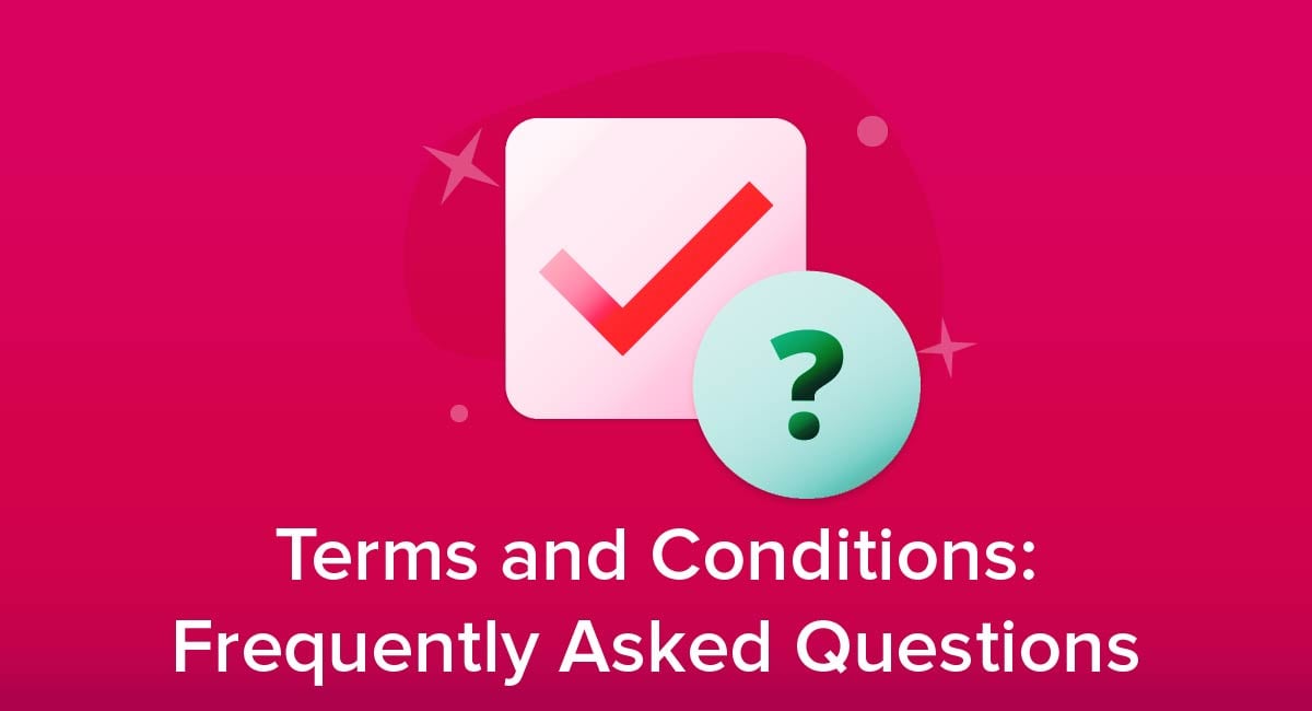 Terms and Conditions: Frequently Asked Questions