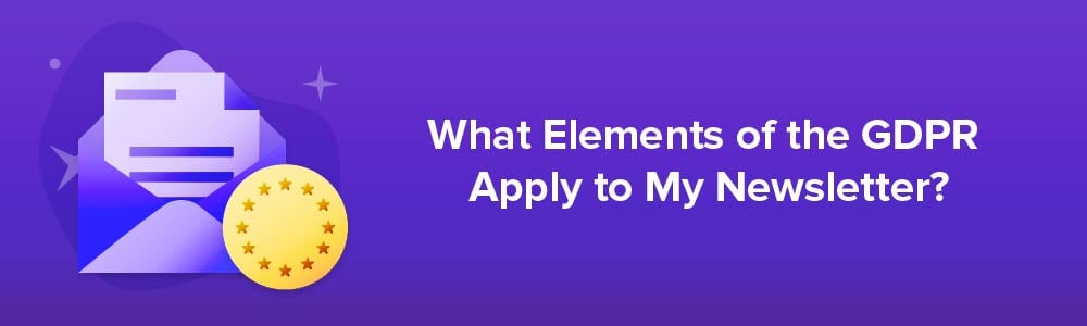 What Elements of the GDPR Apply to My Newsletter?